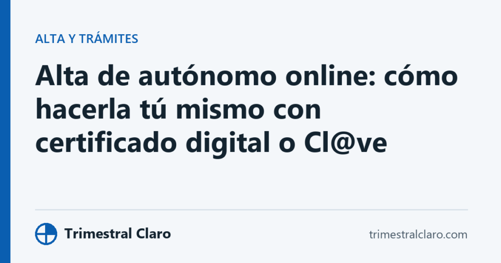 Alta de autónomo online: cómo hacerla tú mismo con certificado digital o Cl@ve
