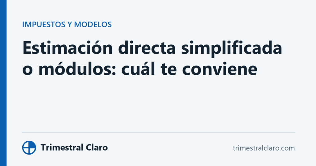 Estimación directa simplificada o módulos: cuál te conviene