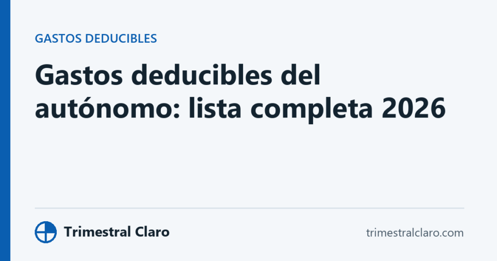 Gastos deducibles del autónomo: lista completa 2026